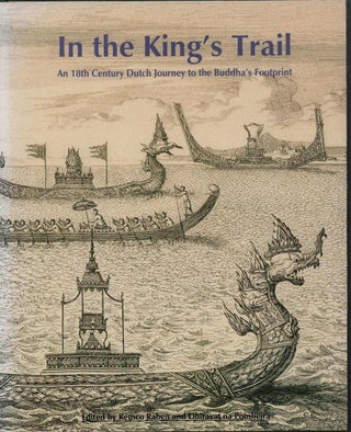 Stock ID #213774 In the King's Trail. An 18th Century Dutch Journey to the Buddha's Footprint....