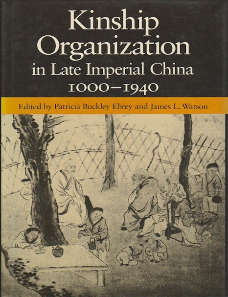 Stock ID #213826 Kinship Organization in Late Imperial China 1000 - 1940. PATRICIA BUCKLEY AND JAMES L. WATSON EBREY.