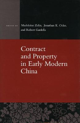Stock ID #213828 Contract and Property in Early Modern China. MADELEINE ZELIN, AND ROBERT...