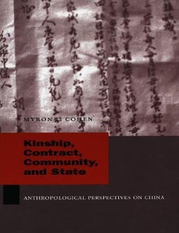Stock ID #213830 Kinship, Contract, Community, and State. Anthropological Perspectives on China. MYRON L. COHEN.