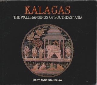 Stock ID #213868 Kalagas. The Wall Hangings of Southeast Asia. MARY ANNE STANISLAW