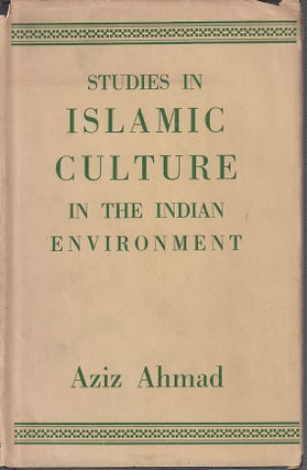 Stock ID #213870 Studies in Islamic Culture in the Indian Environment. AZIZ AHMAD