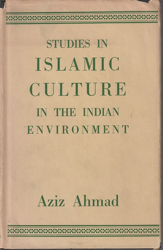 Stock ID #213870 Studies in Islamic Culture in the Indian Environment. AZIZ AHMAD.