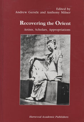 Stock ID #213883 Recovering the Orient. Artists, Scholars, Appropriations. ANDREW GERSTLE, AND...