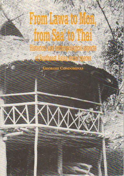 Stock ID #213885 From Lawa to Mon, From Saa' to Thai. Historical and Anthropological Aspects of Southeast Asian Social Spaces. GEORGES CONDOMINAS.