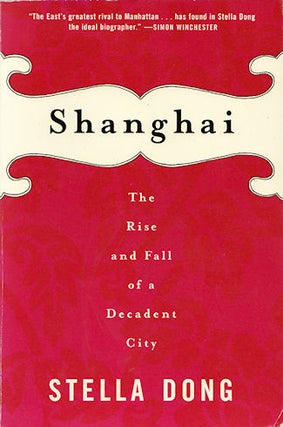 Stock ID #213903 Shanghai. The Rise and Fall of a Decadent City. STELLA DONG