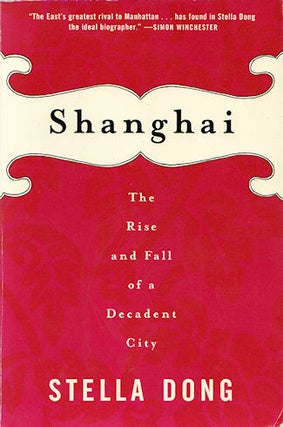 Stock ID #213903 Shanghai. The Rise and Fall of a Decadent City. STELLA DONG