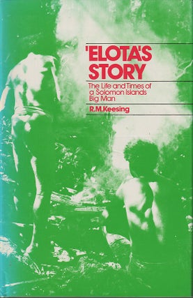Stock ID #213906 'Elota's Story. The Life and Times of a Solomon Islands Big Man. R. M. KEESING