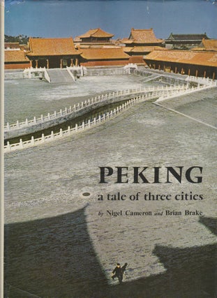 Stock ID #213917 Peking. A Tale of Three Cities. NIGEL CAMERON, BRIAN BRAKE