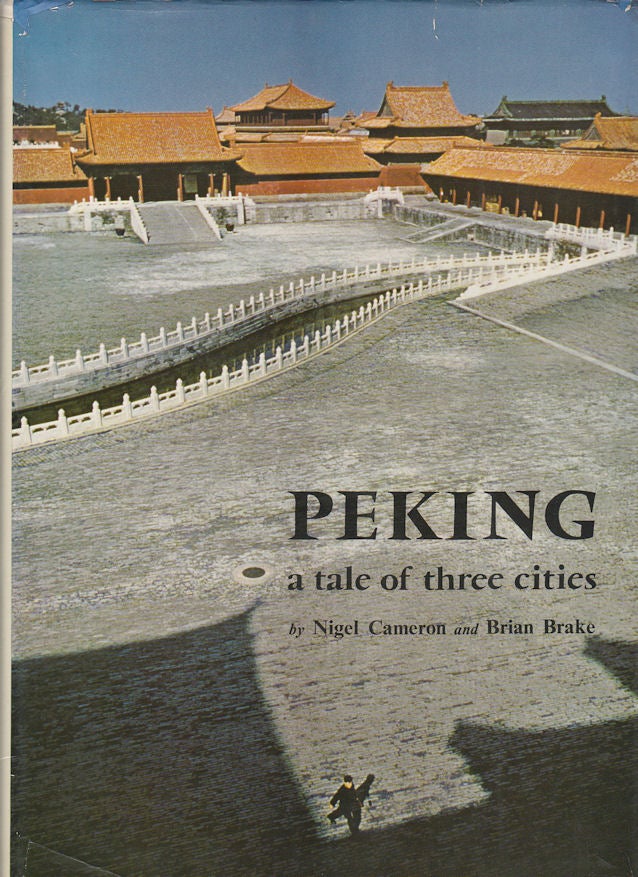 Stock ID #213917 Peking. A Tale of Three Cities. NIGEL CAMERON, BRIAN BRAKE.