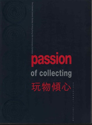 Stock ID #213951 Passion of Collecting. The Oriental Ceramic Society of Hong Kong 25th...