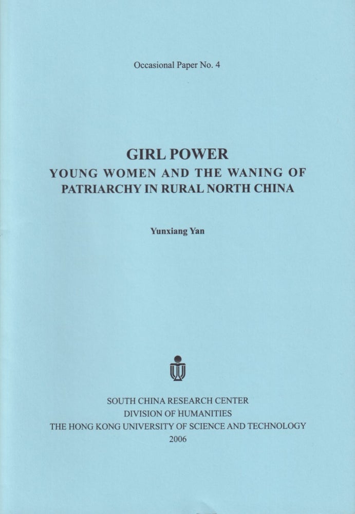 Stock ID #213969 Girl Power. Young Women and the Waning of Patriarchy in Rural North China. YUNXIANG YAN.