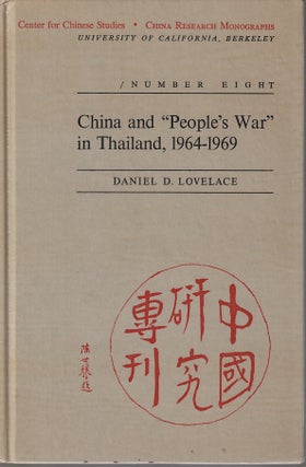 Stock ID #213986 China and "People's War" in Thailand, 1964-1969. DANIEL D. LOVELACE