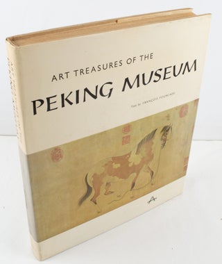 Stock ID #214013 Art Treasures Of The Peking Museum. FRANCOIS FOURCADE