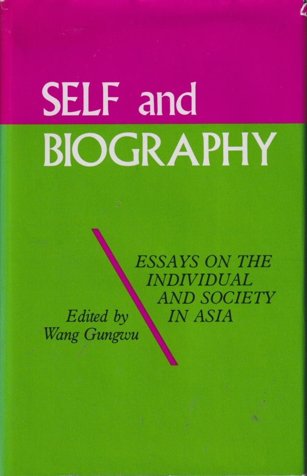 Stock ID #214015 Self and Biography. Essays on the Individual and Society in Asia. WANG GUNGWU.