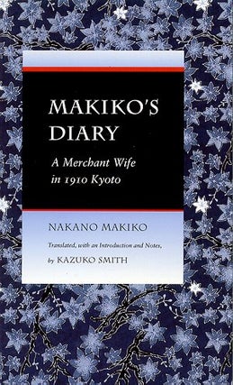 Stock ID #214026 Makiko's Diary. A Merchant Wife in 1910 Kyoto. MAKIKO NAKANO