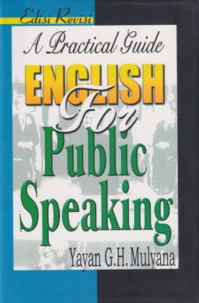Stock ID #214144 A Practical Guide. English for Public Speaking. YAYAN G. H. MULYANA