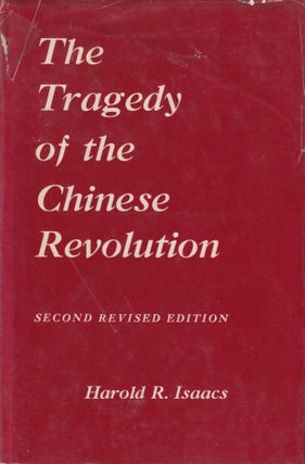 Stock ID #214152 The Tragedy of the Chinese Revolution. HAROLD R. ISAACS