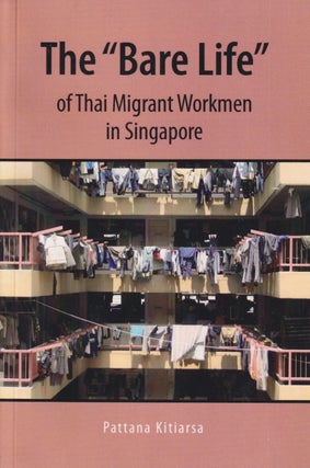 Stock ID #214157 The "Bare Life" of Thai Migrant Workmen in Singapore. PATTANA KITIARSA
