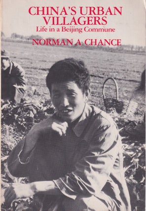 Stock ID #214168 China's Urban Villagers. Life in a Beijing Commune. NORMAN A. CHANCE