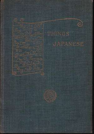 Stock ID #214199 Things Japanese. Being Notes on Various Subjects Connected with Japan. For the...