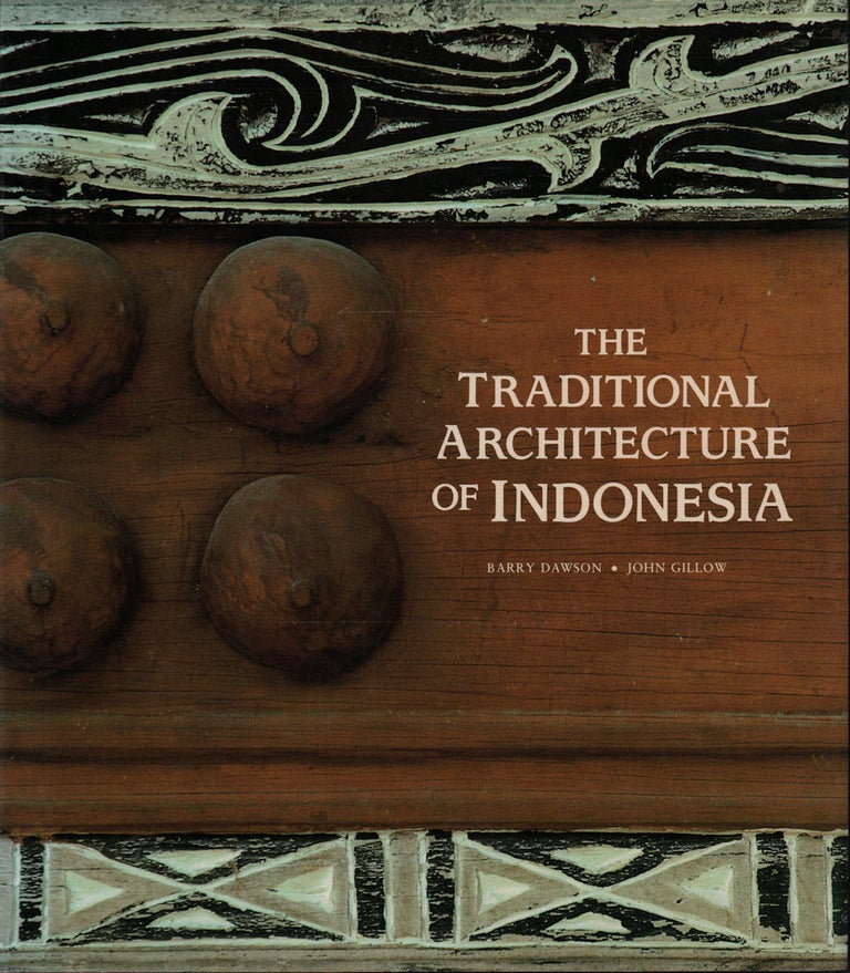 Stock ID #214306 The Traditional Architecture of Indonesia. BARRY AND JOHN GILLOW DAWSON.