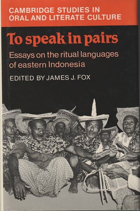 Stock ID #214374 To Speak in Pairs. Essays on the Ritual Languages of Eastern Indonesia. JAMES J....
