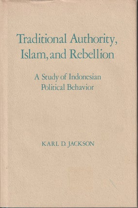 Stock ID #214396 Traditional Authority, Islam, and Rebellion. A Study of Indonesian Political...