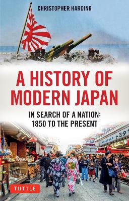 A History of Modern Japan. In Search of a Nation: 1850 to the Present. CHRISTOPHER HARDING.