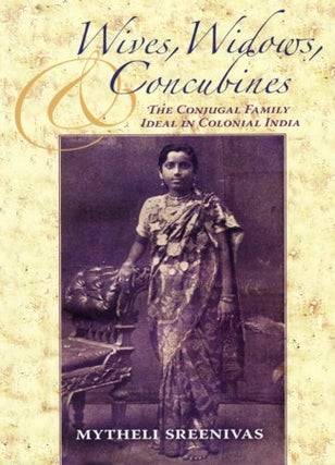 Stock ID #214458 Wives, Widows, and Concubines. The Conjugal Family Ideal in Colonial India....