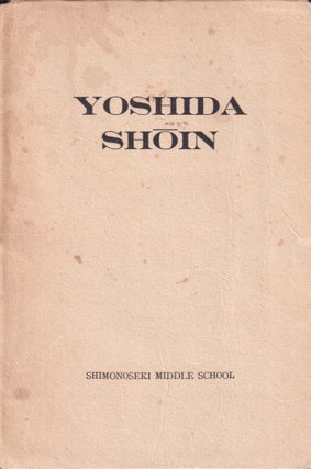 Stock ID #214474 Yoshida Shoin. Forerunner of the Meiji Restoration. A Biographical Study. H. VAN...