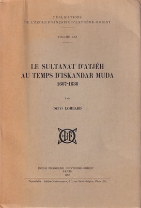 Stock ID #214486 Le Sultanat d'Atjeh au Temps d'Iskandar Muda. 1607-1636. Volume LXI. DENYS LOMBARD