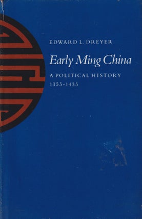 Stock ID #214537 Early Ming China. A Political History 1355 - 1435. EDWARD L. DREYER