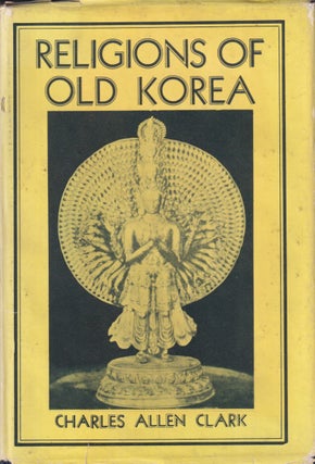 Stock ID #214553 Religions of Old Korea. CHARLES ALLEN CLARK
