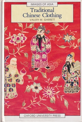 Stock ID #214579 Traditional Chinese Clothing in Hong Kong and South China, 1840-1980. VALERY M....