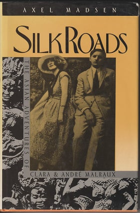 Stock ID #214591 Silk Roads. The Asian Adventures of Clara & Andre Malraux. AXEL MADSEN
