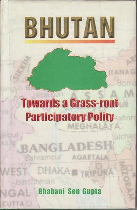 Stock ID #214658 Bhutan Towards a Grass-root Participatory Polity. BHABANI SEN GUPTA