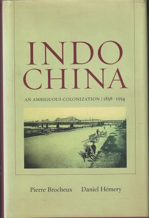 Stock ID #214692 Indochina. An Ambiguous Colonization, 1858 -1954. PIERRE. HEMERY BROCHEUX, DANIEL