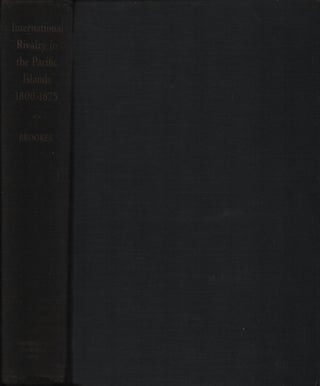 Stock ID #214728 International Rivalry in the Pacific Islands 1800 -1875. JEAN INGRAM BROOKES