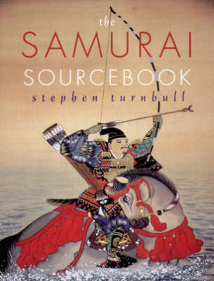 Stock ID #214732 The Samurai Sourcebook. S. R. TURNBULL