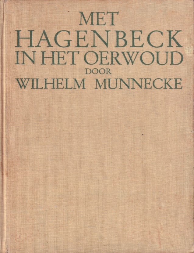 Stock ID #214768 Met Hagenbeck in het Oerwoud. [With Hagenbeck in the Jungle]. WILHELM MUNNECKE.