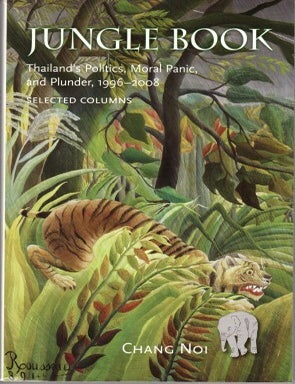 Stock ID #214780 Jungle Book. Thailland's Politics, Moral Panic and Plunder, 1996-2008. CHANG NOI.