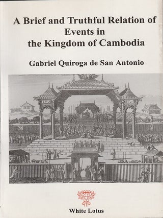 Stock ID #214781 A Brief and Truthful Relation of Events in the Kingdom of Cambodia. GABRIEL...