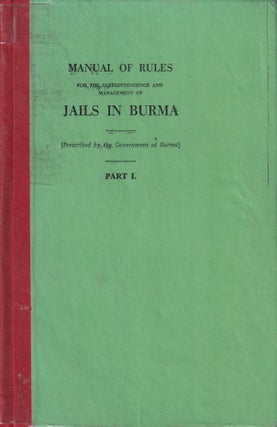 Stock ID #214789 Manual of Rules for the Superintendence and Management of Jails in Burma. COLONY...