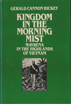 Stock ID #214801 Kingdom in the Morning Mist : Mayréna in the Highlands of Vietnam. GERALD...