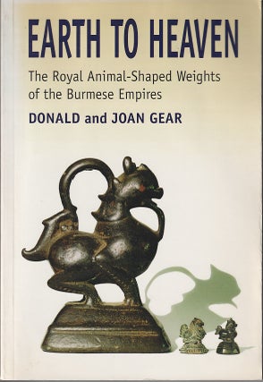 Stock ID #214804 Earth to Heaven. The Royal Animal-Shaped Weights of the Burmese Empires. DONALD...