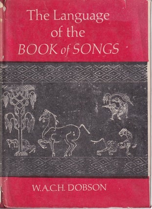 Stock ID #214826 The Language of the Book of Songs. W. A. C. H. DOBSON