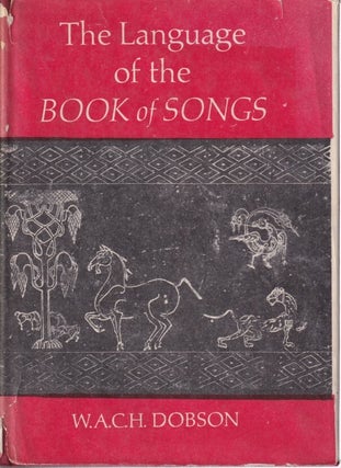 Stock ID #214826 The Language of the Book of Songs. W. A C. H DOBSON