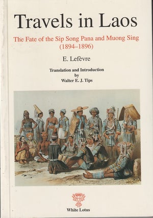 Stock ID #214837 Travels in Laos: The Fate of the Sip Song Pana and Muong Sing (1894-1896). EMILE...