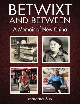 Stock ID #214850 Betwixt and Between. A Memoir of New China. MARGARET SUN.
